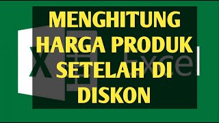 CARA MENGHITUNG HARGA PRODUK SETELAH DI DISKON (TUTORIALEXCEL)