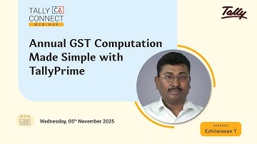 Annual GST Computation Made Simple with TallyPrime | Ezhilarasan T | Tally CA Connect