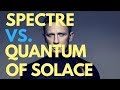 Spectre vs. Quantum of Solace