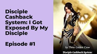 Disciple Cashback System: I Got Exposed By My Disciple Episode 1 chapter 1 - 10
