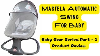 Mastela Automatic Swing | Baby Gear Series | PART-1