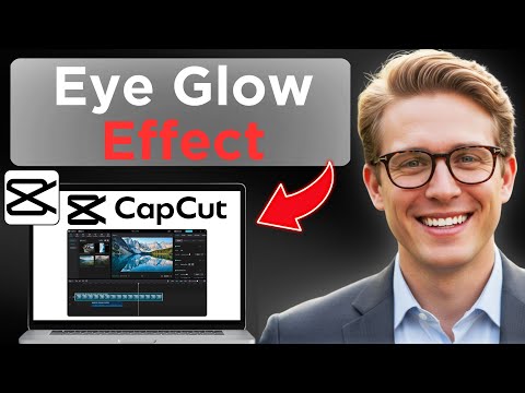 How To Do Eye Glow On CapCut (Easy Guide)