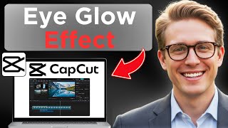 How To Do Eye Glow On CapCut (Easy Guide)