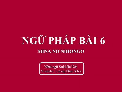 Video Ngữ pháp bài 6 minna no Nihongo - youtube