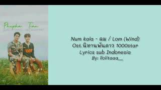 Num kala - ลม / Lom (Wind) OST A Tale of Thousand Star lyrics sub Indonesia