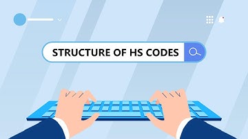 Understanding the Structure of HS Codes