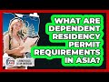 What Are Dependent Residency Permit Requirements In Asia? - Living in Asia as an American