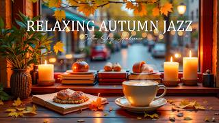 Cozy Autumn Jazz 🍂 Relaxing Coffee Shop Jazz Music for Work, Study & Peaceful Moments