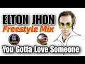 Elton John - You Gotta Love Someone (Freestyle Exclusive RMX DJ WS)