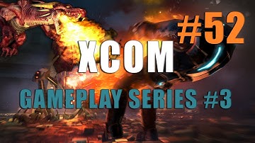 XCOM Enemy Unknown - Gameplay Series #3 - Part 52 - Operation Crimson Stallion