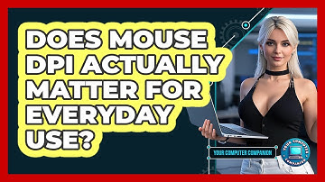 Does Mouse DPI Actually Matter For Everyday Use? - Your Computer Companion