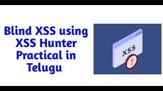 Blind XSS Hunting Using XSS Hunter Practical in Telugu | Bug Bounty | Telugu White Hats