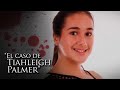 El caso de tiahleigh palmer