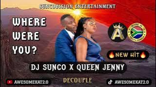 Dj Sunco x Queen Jenny _ Where were you (New hit) Decouple