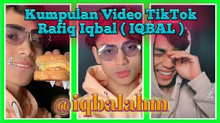 Kumpulan Video TIKTOK Rafiq Iqbal ( IQBAL ) || @iqbalahm || TikTok World