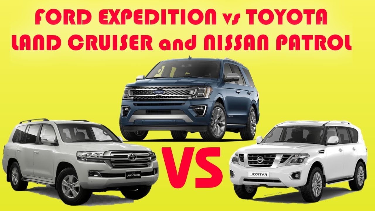 FORD EXPEDITION vs Toyota Land Cruiser and Nissan Patrol YouTube