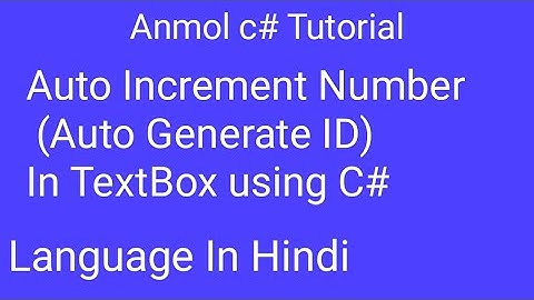 C# Auto Increment Number in TextBox using c# | Auto Generate ID | Anmol c# Tutorial
