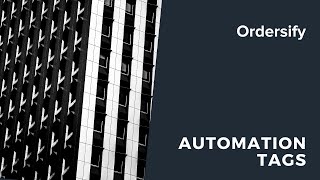 Ordersify Automation Tags - Tag Orders, Customers and Products for Shopify