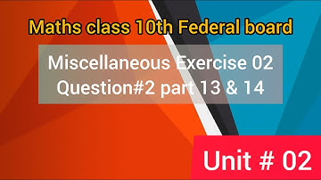 Class 10th maths Miscellaneous Exercise 2 Question no.2 Part 13 & 14