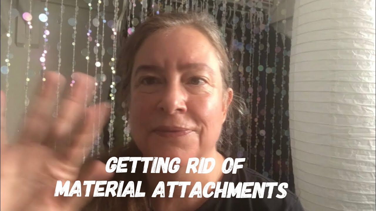 Getting rid of material things|attachments Getting rid of material things|attachments