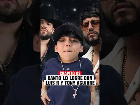 Video EL CHAPITO 02 CANTANDO LO LOGRÉ JUNTO A LUIS R Y TONY AGUIRRE