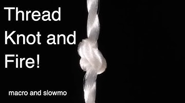 Thread, Knot and Fire.