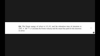 The Fermi energy of silver is 5.5 eV, and the relaxation time of electrons is 3.97 × 10^−14 s.