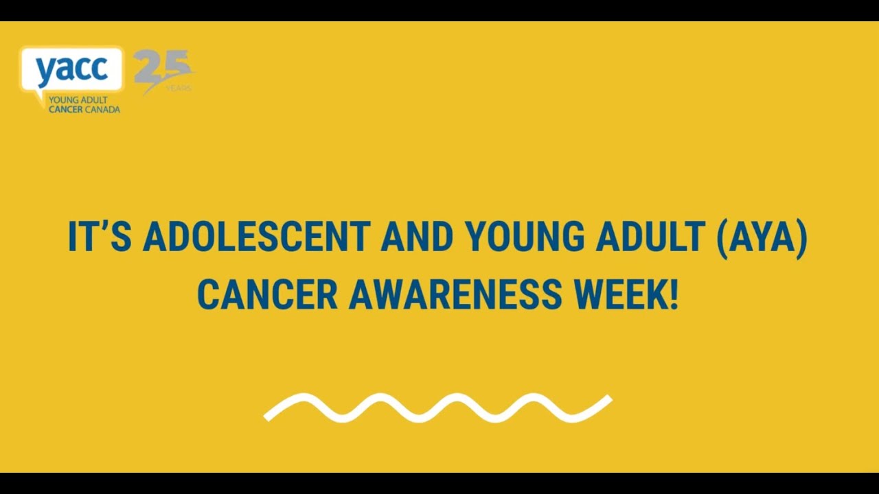 Adolescent & Young Adult (AYA) Cancer Awareness Week 2025