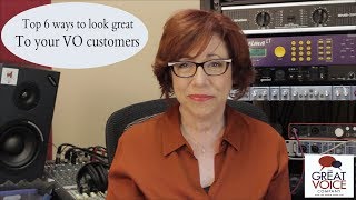 Top 6 ways to look great to your VO customers