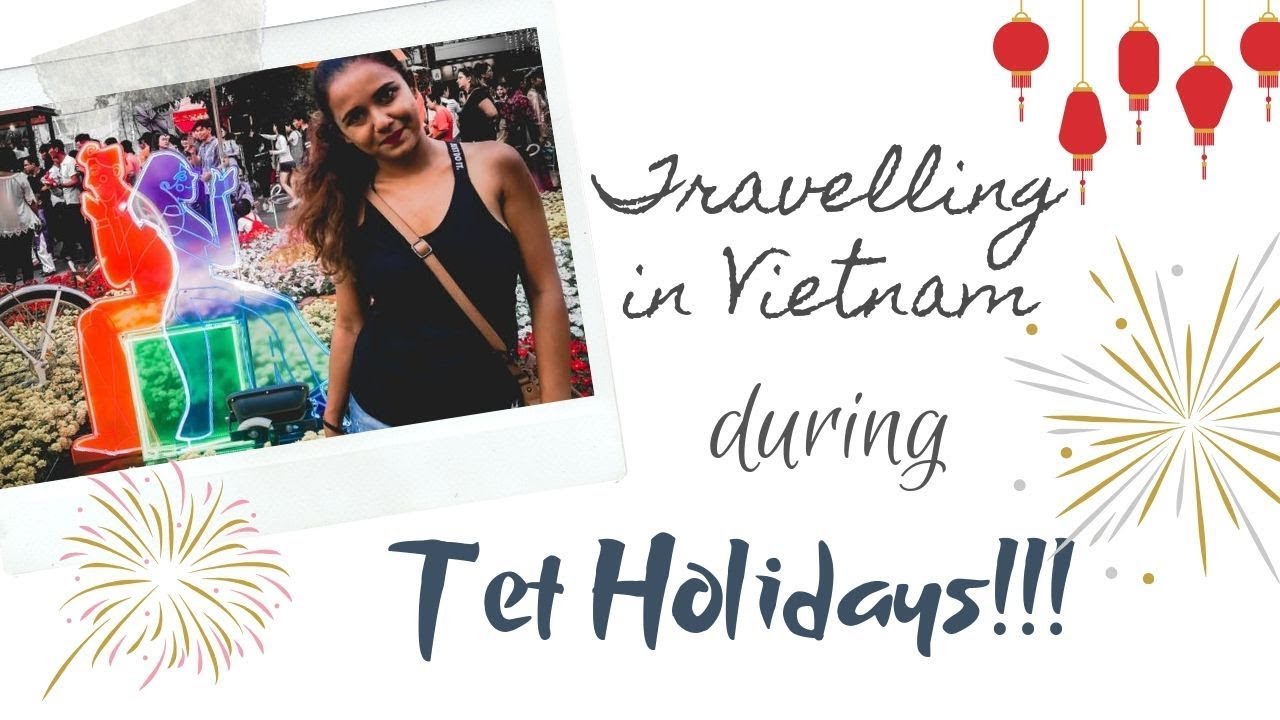 10 Things You Should Know Before Travelling During Tet Holidays
