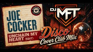 Unchain My Heart - Joe Cocker / Club Mix - Cover Remix - Cover Disco Remix - Nostalgie Remix