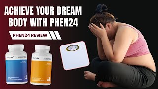 Phen24 Review | The Secret to 24/7 Weight Loss Success [ Phen24 ]