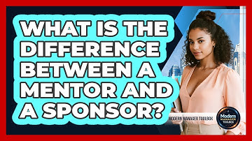 What Is The Difference Between A Mentor And A Sponsor?