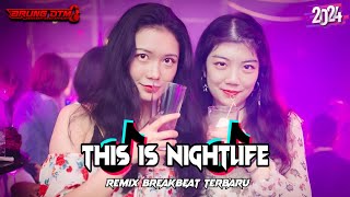 Dj Paling Banyak Dicari  This Is Nightlife Breakbeat Viral Remix Terbaru 2024