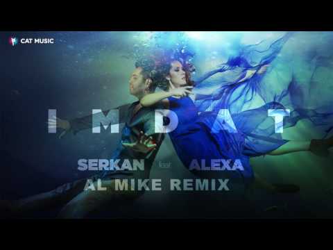 Serkan feat  Alexa   IMDAT Al Mike Remix