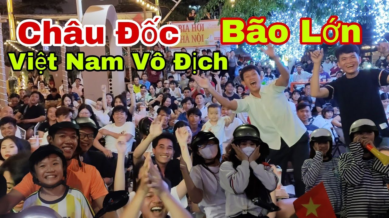 Bão lớn việt Nam vô địch tại châu đốc An Giang#buocchanangiang  
