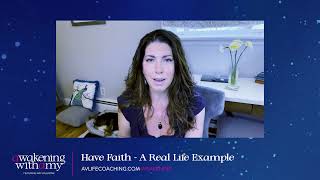 Have Faith - A Real Life Example - (Ep. 7) Awakening with Amy