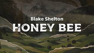 Blake Shelton - Honey Bee | (lyrics)