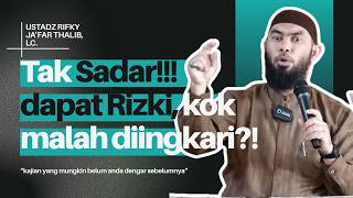 Unaware!!! You receive a blessing, yet you deny it?! || Ust. RIFKY JA’FAR THALIB.