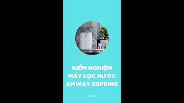 Thí Nghiệm Khả Năng Lọc Hiệu Quả Của Máy Lọc Nước Amway New eSpring