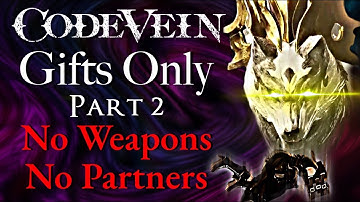 Can You Beat Code Vein Without Weapon Attacks or Partners? (Gifts Only) [2/3]