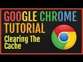 Chrome Tutorial: Clear Cache