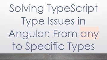 Solving TypeScript Type Issues in Angular: From any to Specific Types