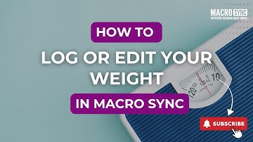 How to Log or Edit Your Weigh in Macro Sync