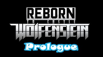 Reborn To Castle Wolfenstein (RTCW Remake Mod) - Prologue