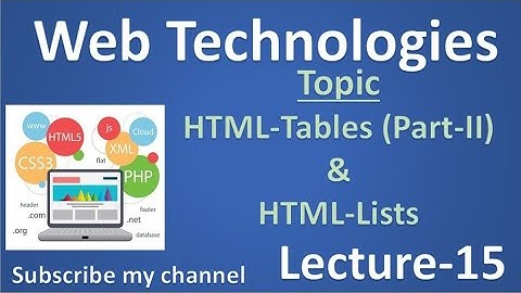 (15) Web Technologies (HTML-Tables) (Part-II) & Lists (Lecture-15)