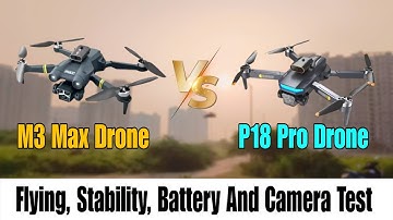 M3 Max Drone VS P18 Pro Drone | Flying test | Battery Test, Camera Test | All comparison
