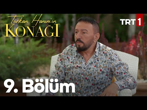 Türkan Hanım'ın Konağı 9. Bölüm