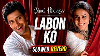 Labon Ko • Slowed Reverb • 4K 60FPS | Romantic Song 🎶💕