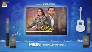 Mein - OST | Audio 🎧 | Asim Azhar | Wahaj Ali | Ayeza Khan | ARY Digital